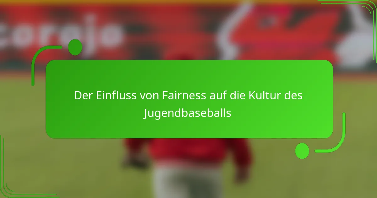 Der Einfluss von Fairness auf die Kultur des Jugendbaseballs