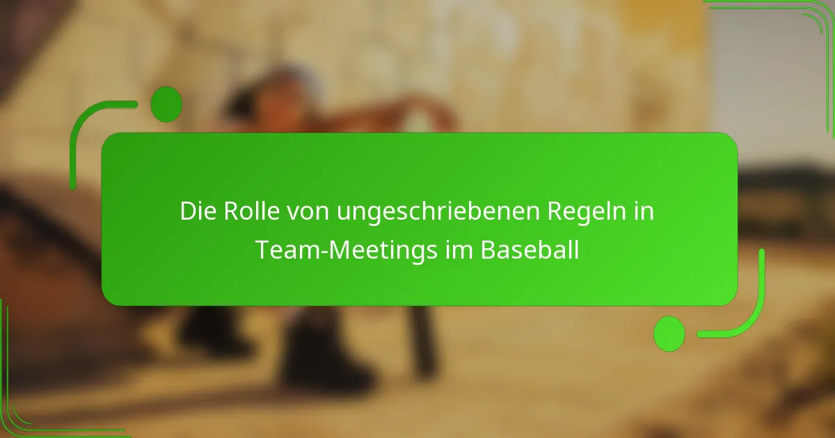 Die Rolle von ungeschriebenen Regeln in Team-Meetings im Baseball