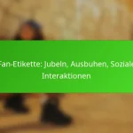 Fan-Etikette: Jubeln, Ausbuhen, Soziale Interaktionen