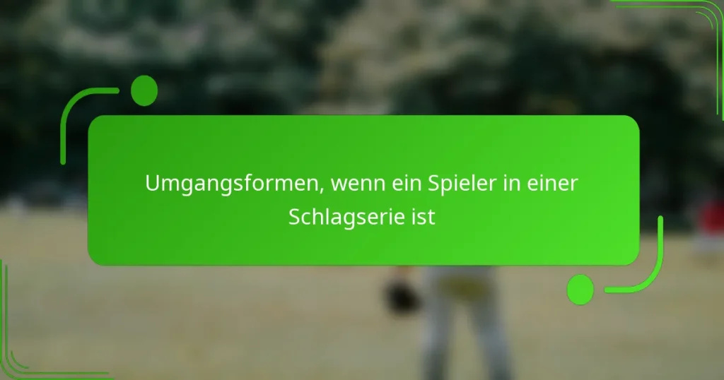 Umgangsformen, wenn ein Spieler in einer Schlagserie ist