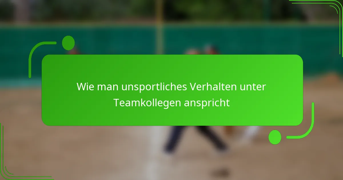 Wie man unsportliches Verhalten unter Teamkollegen anspricht