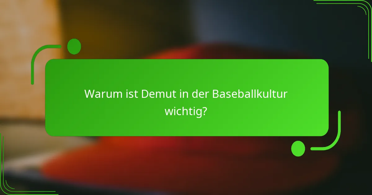 Warum ist Demut in der Baseballkultur wichtig?