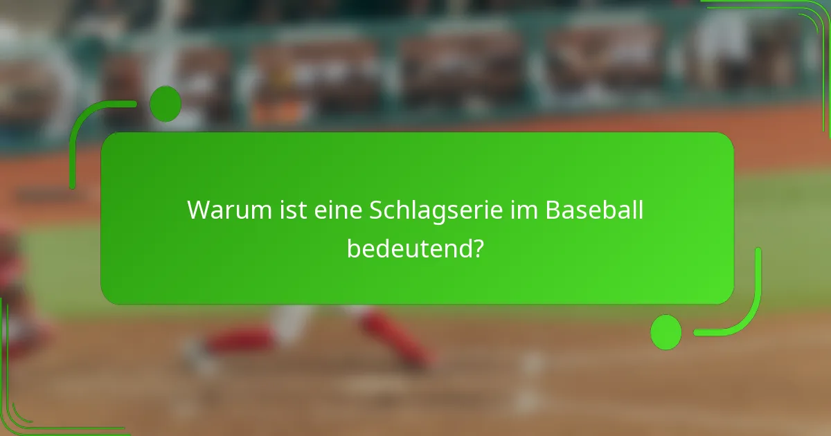 Warum ist eine Schlagserie im Baseball bedeutend?