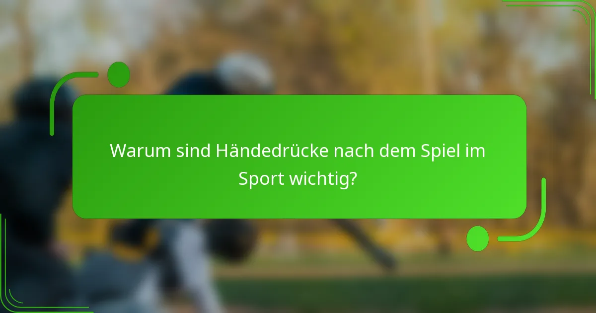Warum sind Händedrücke nach dem Spiel im Sport wichtig?