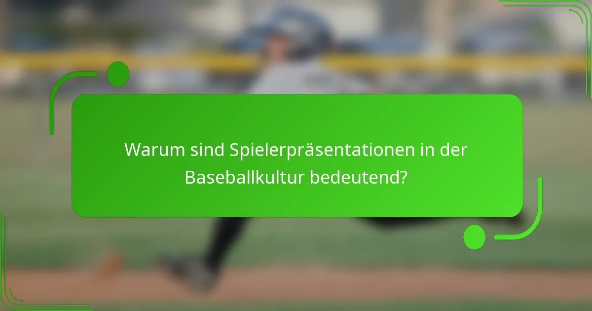 Warum sind Spielerpräsentationen in der Baseballkultur bedeutend?