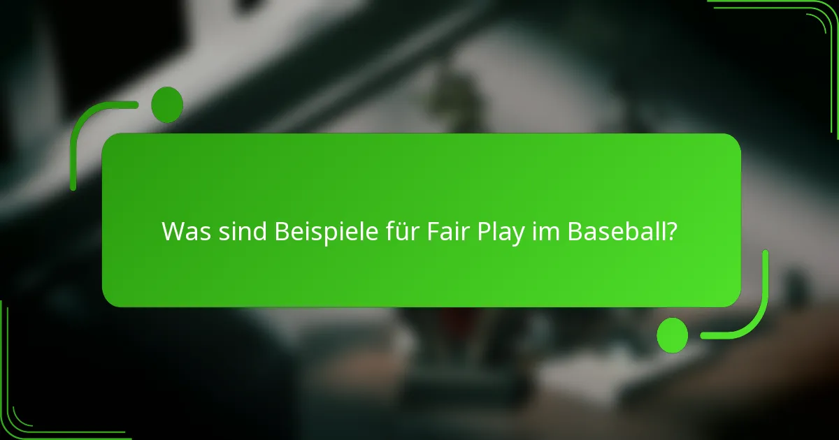 Was sind Beispiele für Fair Play im Baseball?