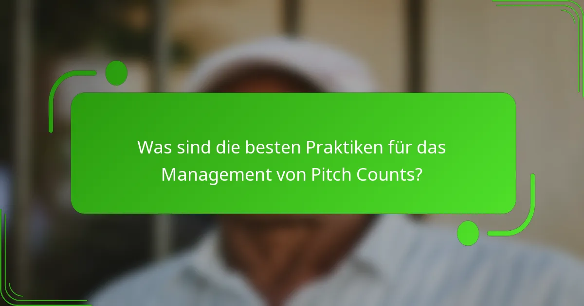 Was sind die besten Praktiken für das Management von Pitch Counts?