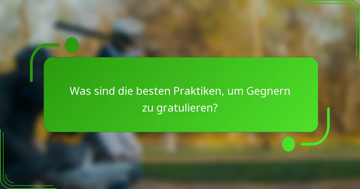 Was sind die besten Praktiken, um Gegnern zu gratulieren?