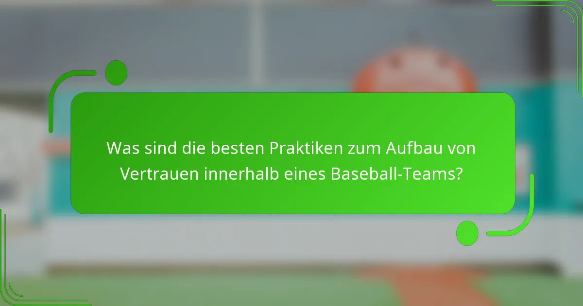 Was sind die besten Praktiken zum Aufbau von Vertrauen innerhalb eines Baseball-Teams?