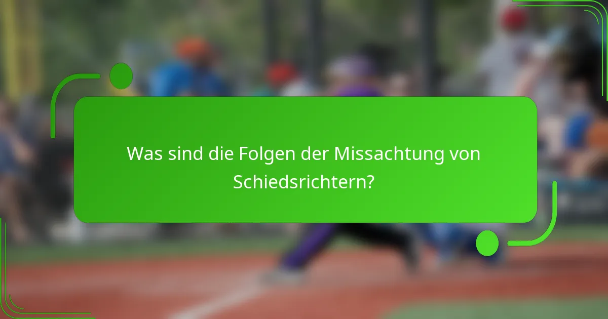 Was sind die Folgen der Missachtung von Schiedsrichtern?