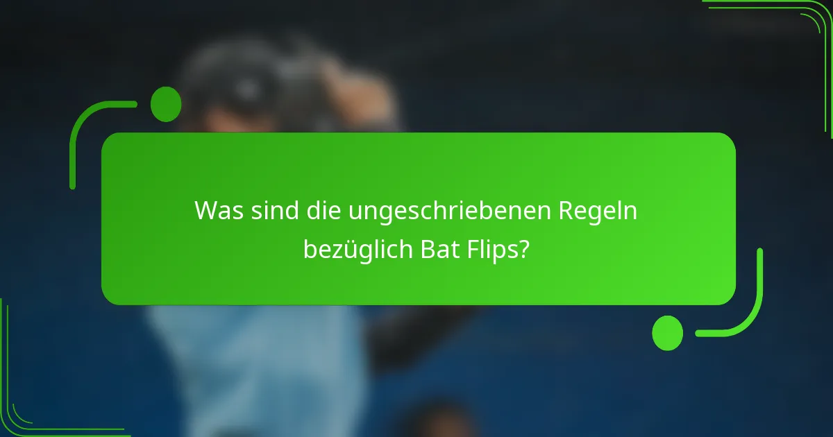 Was sind die ungeschriebenen Regeln bezüglich Bat Flips?