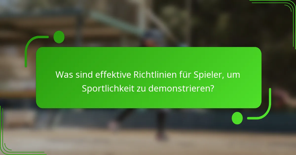 Was sind effektive Richtlinien für Spieler, um Sportlichkeit zu demonstrieren?