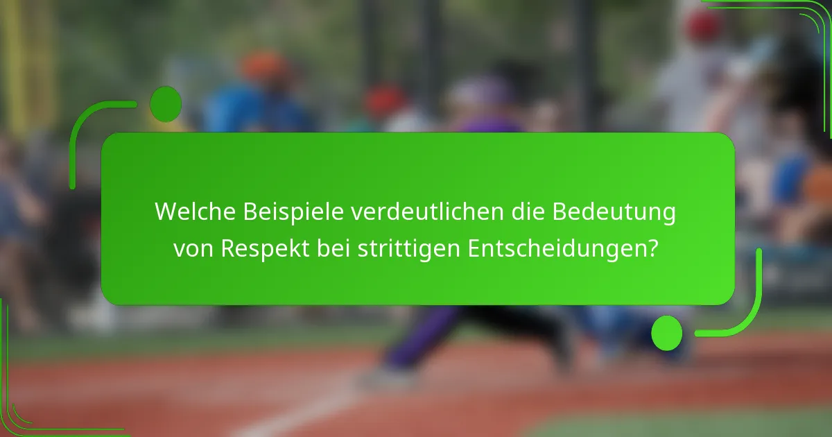 Welche Beispiele verdeutlichen die Bedeutung von Respekt bei strittigen Entscheidungen?