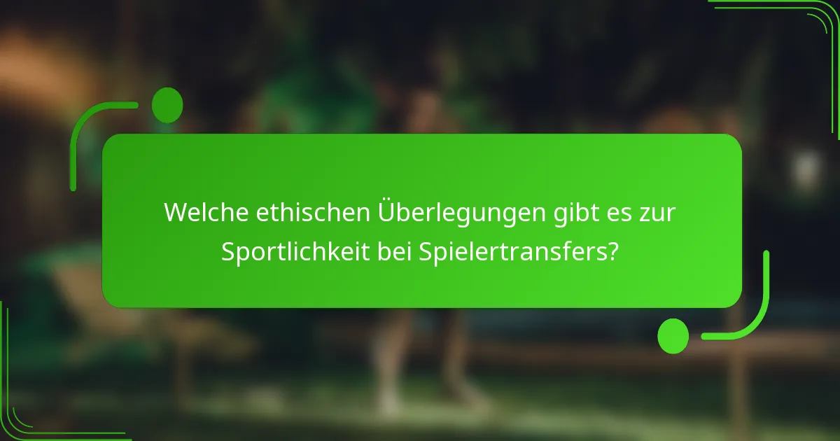 Welche ethischen Überlegungen gibt es zur Sportlichkeit bei Spielertransfers?