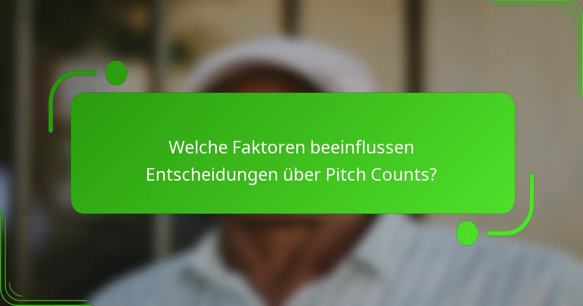 Welche Faktoren beeinflussen Entscheidungen über Pitch Counts?