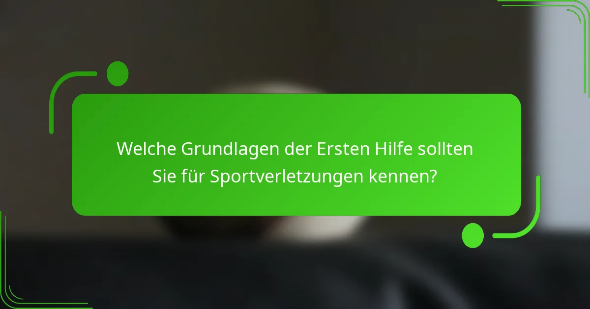 Welche Grundlagen der Ersten Hilfe sollten Sie für Sportverletzungen kennen?