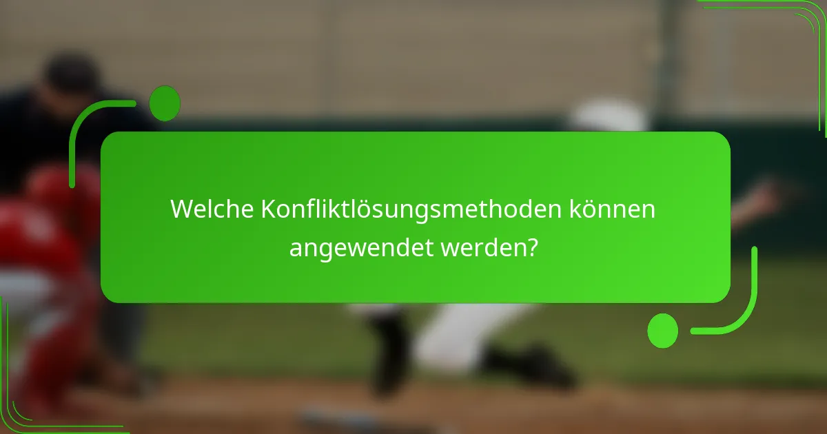 Welche Konfliktlösungsmethoden können angewendet werden?