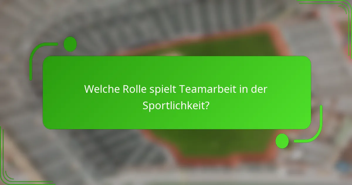 Welche Rolle spielt Teamarbeit in der Sportlichkeit?