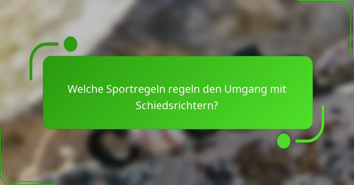 Welche Sportregeln regeln den Umgang mit Schiedsrichtern?