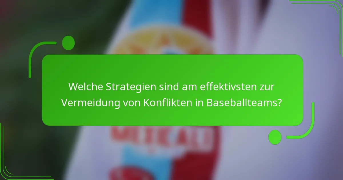 Welche Strategien sind am effektivsten zur Vermeidung von Konflikten in Baseballteams?