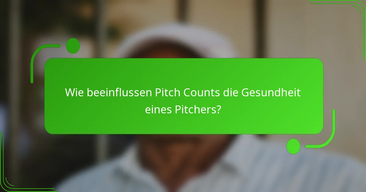 Wie beeinflussen Pitch Counts die Gesundheit eines Pitchers?