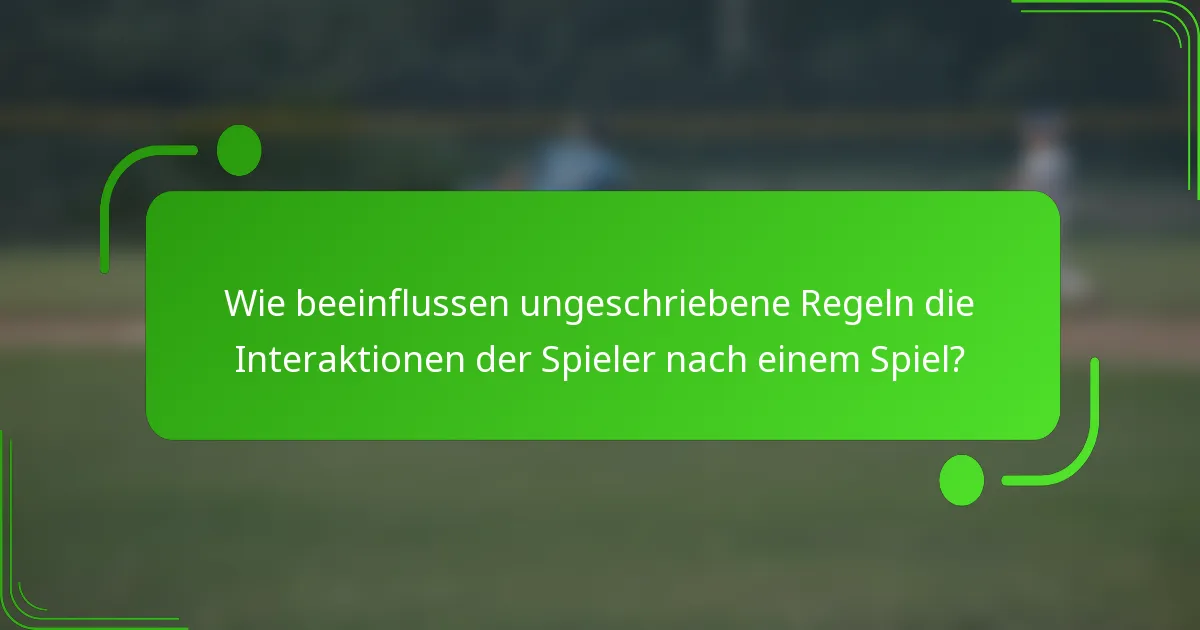 Wie beeinflussen ungeschriebene Regeln die Interaktionen der Spieler nach einem Spiel?