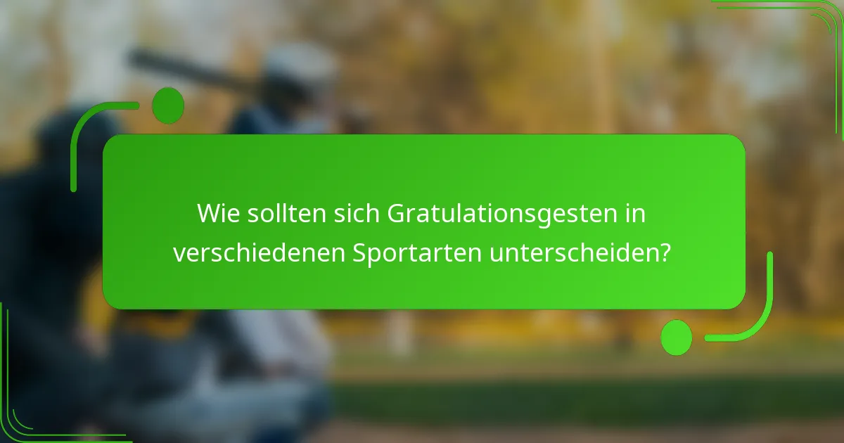 Wie sollten sich Gratulationsgesten in verschiedenen Sportarten unterscheiden?