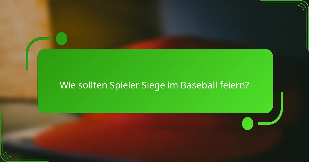 Wie sollten Spieler Siege im Baseball feiern?