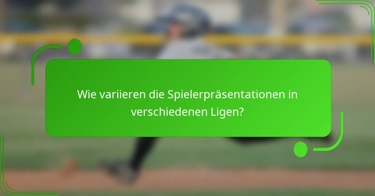 Wie variieren die Spielerpräsentationen in verschiedenen Ligen?