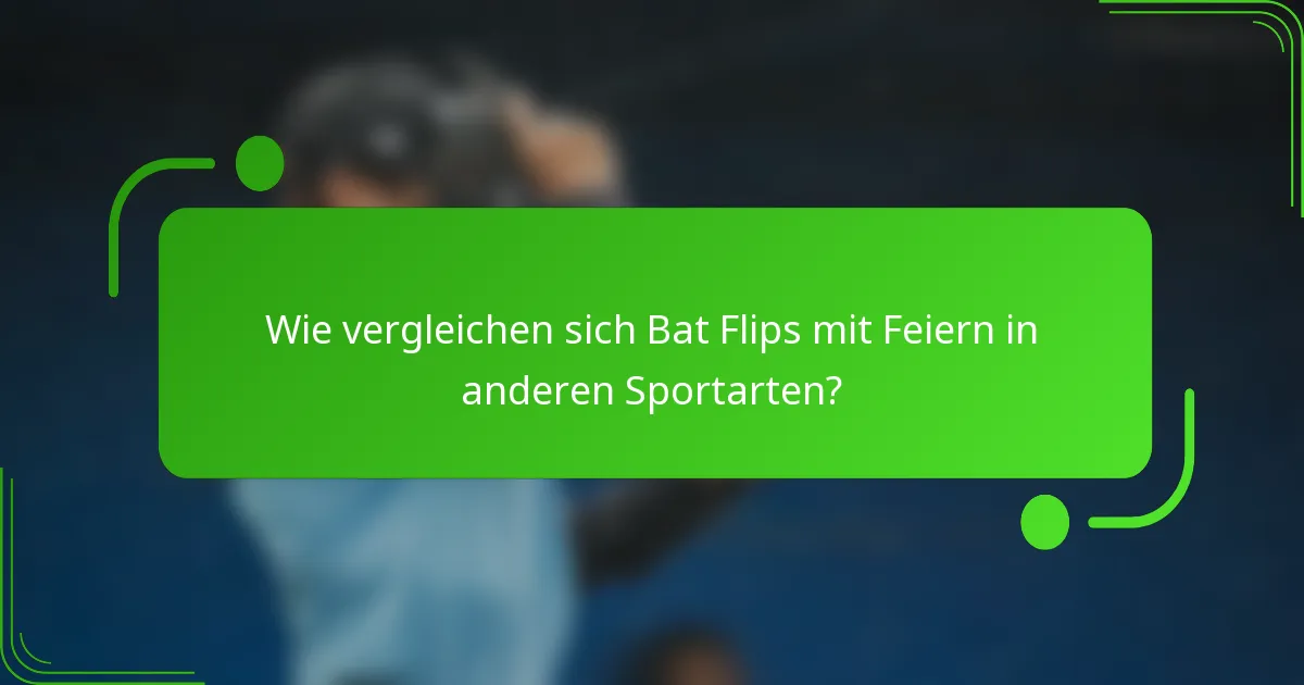 Wie vergleichen sich Bat Flips mit Feiern in anderen Sportarten?