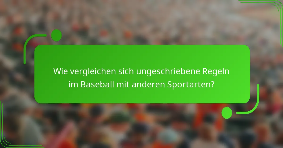 Wie vergleichen sich ungeschriebene Regeln im Baseball mit anderen Sportarten?